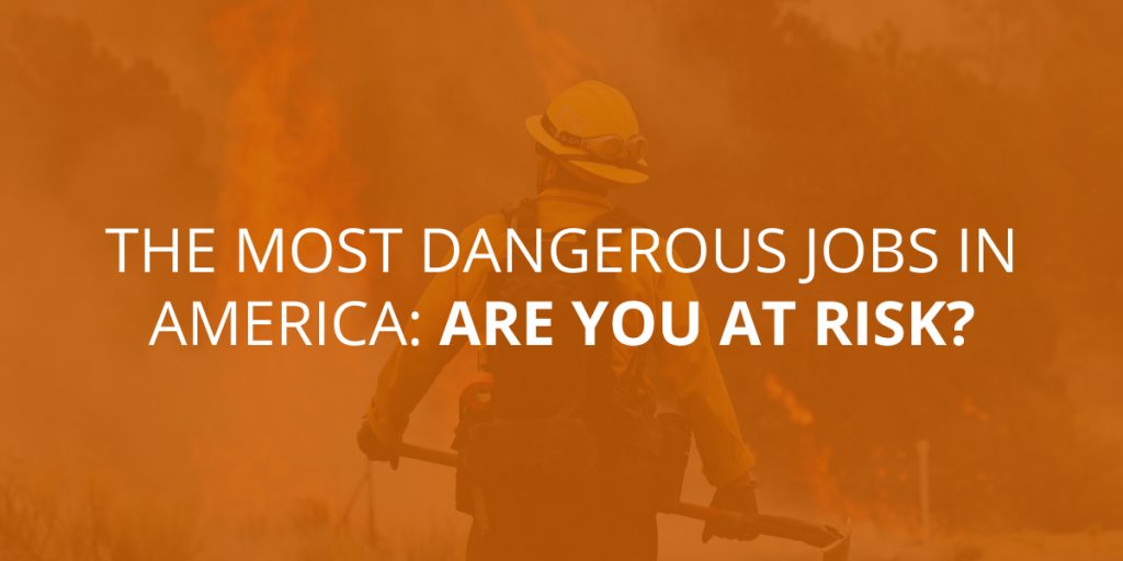 The most Dangerous Jobs in America: Are you at Risk?